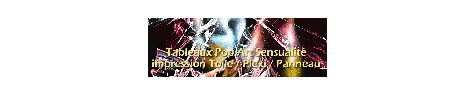 Tableaux Sensualité Pop Art | Art Glamour & Déco Murale Design